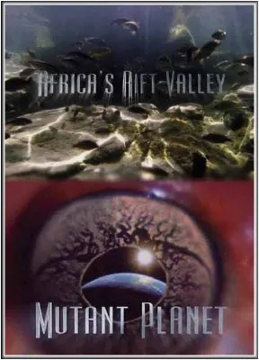 Планета мутантов: Африканская рифтовая долина / Mutant Planet: Africa's rift valley (2010) HDTVRip