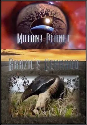 Планета мутантов. Бразилия / Mutant Planet. Brazil`s Cerrado (2010) SATRip