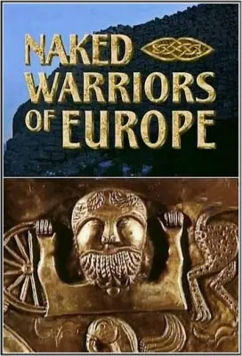 Тайны древности. Обнажённые воины Европы / NaKed Warriors of Europe (2001/SATRip)