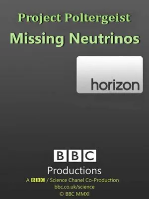 BBC: Проект полтергейст. В поисках нейтрино / Project Poltergeist. Missing Neutrinos (2006) SATRip