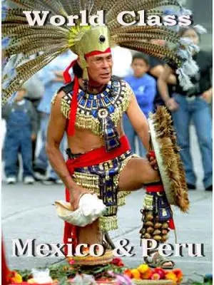 Высший класс. Мексика и Перу / World Class. Mexico & Peru (2010) HDTV