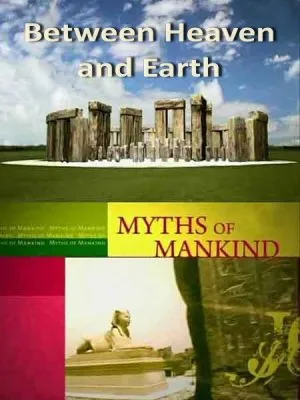 Мифы человечества. Между небом и землей / Myths of Mankind. Between Heaven and Earth (2006) SATRip