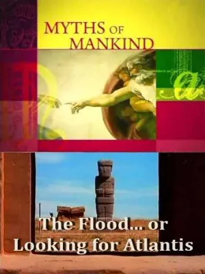 Мифы человечества. Потоп... или в поисках Атлантиды? / Myths of Mankind (2006) SATRip