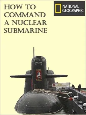Как управлять атомной подводной лодкой / How To Command A Nuclear Submarine (2011) SATRip