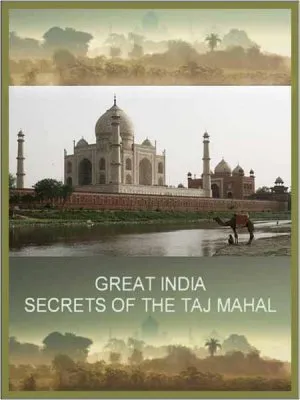 Великая Индия. Тайна Тадж-Махала / Great India. Secret of the Taj Mahal (2010) SATRip