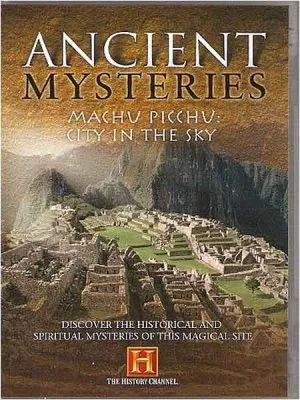 Тайны древности. Мачу Пикчу - город в небесах / Ancient Mysteries. Machu Picchu - City in The Sky (1996) SATRip