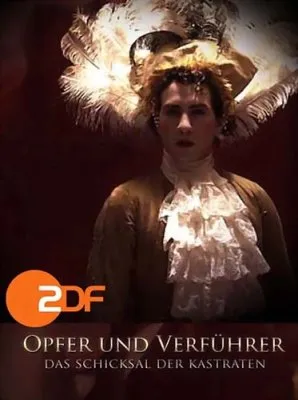 Жертвы и обольстители: Певцы-кастраты / Opfer und Verfuhrer: Das schicksal der kastraten (2010) SATRip