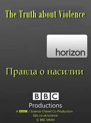 ВВС: Правда о насилии / ВВС: Horizon. The Truth About Violence (2009) SATRip