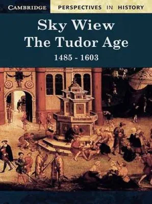 C высоты птичьего полёта. Эпоха Тюдоров 1485-1603 / Sky View. The Tudor Age 1485-1603 (2009) SATRip