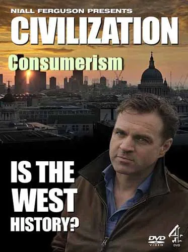 Цивилизация: Какова история Запада? Общество потребления / Civilization: Is the West History? Consumerism (2011) SATRip